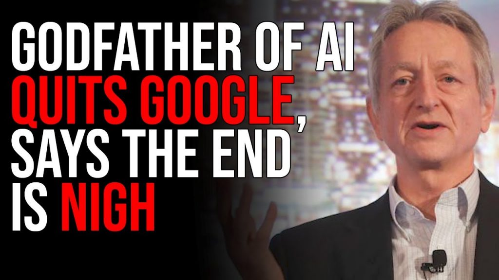 Godfather Of AI QUITS Google, Says THE END IS NIGH