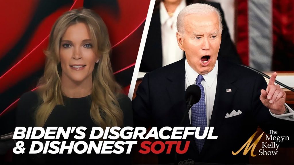 Megyn Kelly Breaks Down President Biden’s Disgraceful, Dishonest, State of the Union Address