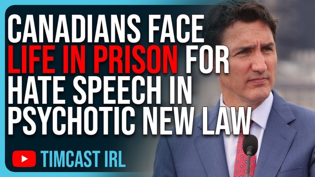 Canadians Face LIFE IN PRISON For Hate Speech In PSYCHOTIC New Canadian Law