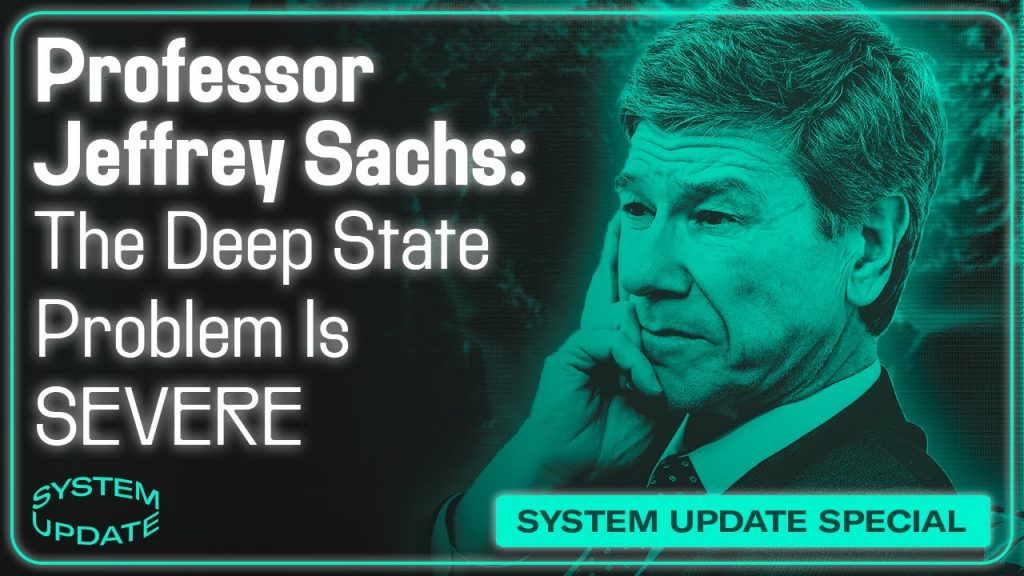 Prof. Jeffrey Sachs: Why The Deep State Is The Top Issue