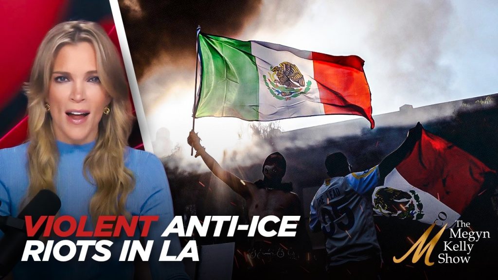 Megyn Kelly Slams Violent Anti-ICE Riots in LA for ‘Total Disregard’ of Human Life