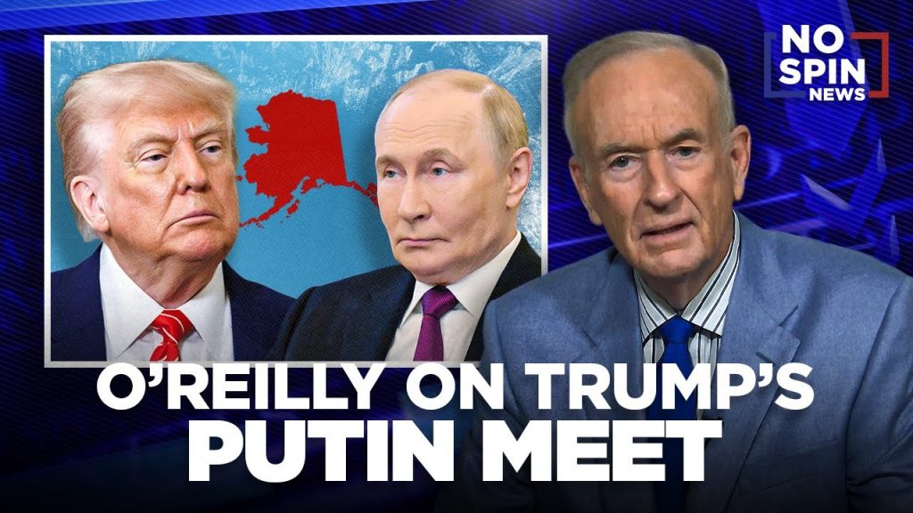Bill O’Reilly SLAMS Trump’s Putin Meeting Critics